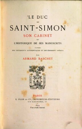 Le Duc de Saint-Simon : son cabinet et l'historique de ses manuscrits : d'après des documents authentiques et entièrement inédits