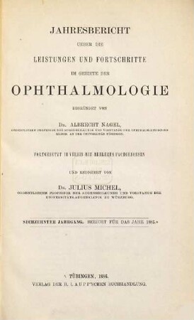 Albrecht von Graefes Archiv für Ophthalmologie. Referatenteil, Zentralblatt für die gesamte Ophthalmologie und ihre Grenzgebiete. Bibliographisches Jahresregister, Jahresbericht Ophthalmologie. 16. 1885. - 1886