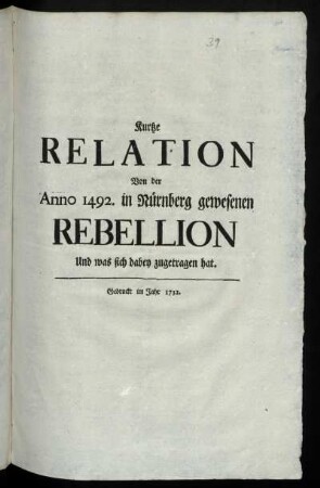 Kurtze Relation Von der Anno 1492. in Nürnberg gewesenen Rebellion Und was sich dabey zugetragen hat