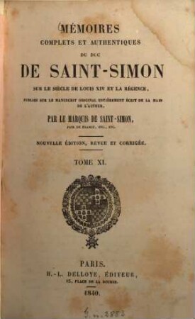 Mémoires complets et authentiques du duc de Saint-Simon sur le siècle de Louis XIV et la Régence. 11
