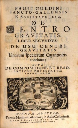 Pauli Gvldini Sancto-Gallensis E Societate Jesu, De Centro Gravitatis Trium specierum Quantitatis continuae. Liber .... Liber 2