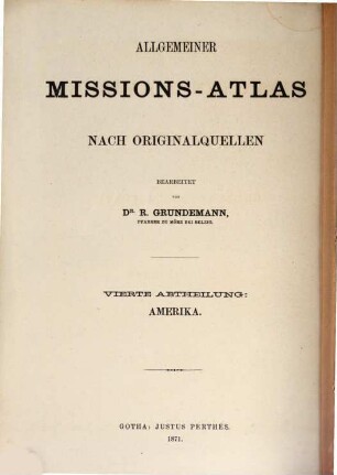 Allgemeiner Missions-Atlas : nach Originalquellen. 4, Die Missionen in Amerika : in eilf Karten mit erläuterndem Texte