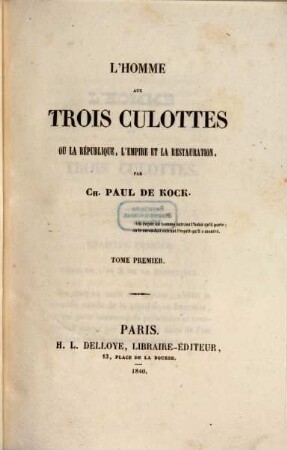 L' homme aux trois culottes : ou la république, l'empire et la restauration, 1