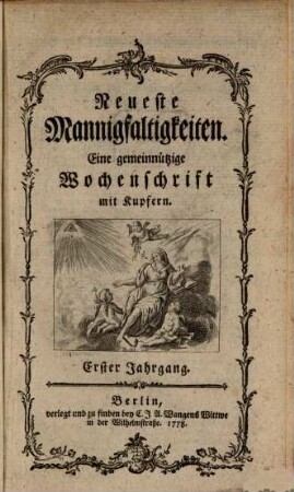 Neueste Mannigfaltigkeiten : eine gemeinnützige Wochenschrift, 1. 1777 (1778)