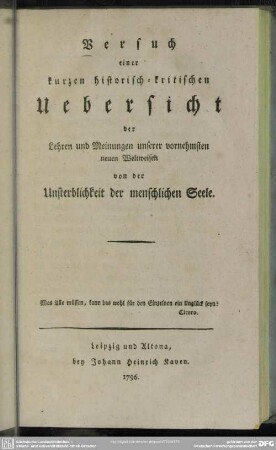 Versuch einer kurzen historisch-kritischen Uebersicht der Lehren und Meinungen unserer vornehmsten neuen Weltweisen von der Unsterblichkeit der menschlichen Seele
