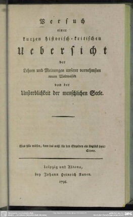 Versuch einer kurzen historisch-kritischen Uebersicht der Lehren und Meinungen unserer vornehmsten neuen Weltweisen von der Unsterblichkeit der menschlichen Seele