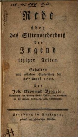 Rede über das Sittenverderbniß der Jugend itziger Zeiten : Gehalten nach vollendeter Schulprüfung den 28. August 1792