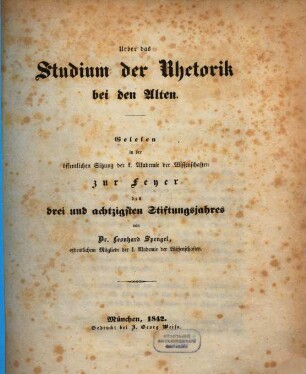 Ueber das Studium der Rhetorik bei den Alten : gelesen in der öffentlichen Sitzung der K. Akademie der Wissenschaften zur Feyer des 83. Stiftungsjahres