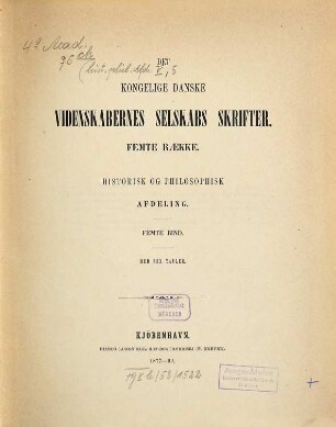 Det Kongelige Danske Videnskabernes Selskabs skrifter. Historisk og filosofisk afdeling = Section des lettres : = Mémoires de l'Académie Royale des Sciences et des Lettres de Danemark. 5. R., 5. 1877/92