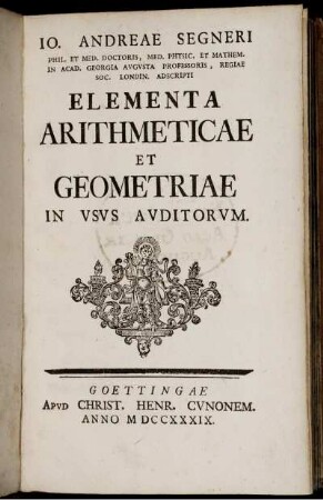 Io. Andreae Segneri Elementa Arithmeticae Et Geometriae : In Usus Avditorum