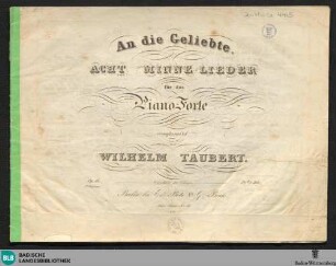 An die Geliebte : acht Minne-Lieder; für das Piano-Forte; op. 16