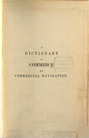 A dictionary, practical, theoretical and historical of commerce and commercial navigation