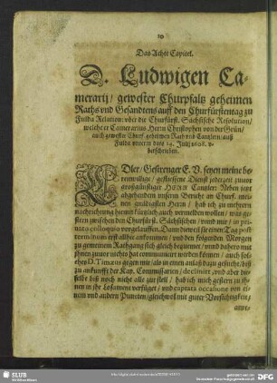 Das Achte Capitel. D. Ludwigen Camerarij, gewester Churpfaltz geheimen Raths und Gesandtens auff den Churfürstentag zu Fulda Relation: uber die Churfürst. Sächsische Resolution, welch er Camerarius Herrn Christophen von der Grün, auch gewester Churf. geheimen Rath und Cantzlern, auß Fulda unterm dato 24. Julij 1608. v. berschrieben
