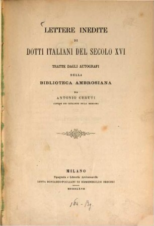 Lettere inedite di dotti italiani del secolo XVI : Tratte dagli autografi della Biblioteca Ambrosiana da Antonio Ceruti