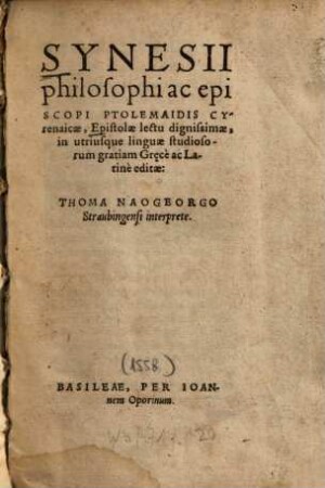 Synesii Philosophi ac episcopi Ptolemaidis Cyrenaicae, Epistolae lectu dignissimae, ... : in utriusque linguae studiosorum gratiam Grecè ac Latinè editae