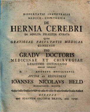 Diss. inaug. med.-chir. de hernia cerebri in adulta feliciter curata