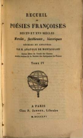 Recueil de poésies françoises des XVe et XVIe siècles : morales, facétieuses, historiques. 4