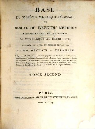 Base du système métrique décimal, ou mesure de l'arc du méridien compris entre les parallèles de Dunkerque et Barcelone : executée en 1792 et années suivantes ; suite des Mémoires de l'Institut. 2