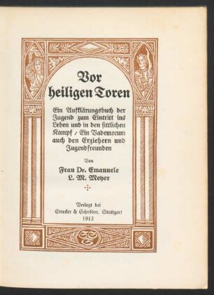 Vor heiligen Toren : ein Aufklärungsbuch der Jugend zum Eintritt ins Leben und in den sittlichen Kampf ; ein Vademecum auch den Erziehern und Jugendfreunden
