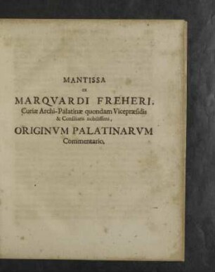 Mantissa ex Marquardi Freheri ... Originum Palatinarum Commentario.