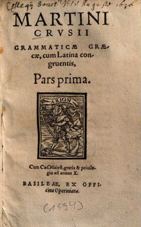 Martini Crvsii Grammaticae Graecae, cum Latina congruentis, Pars ..., 1