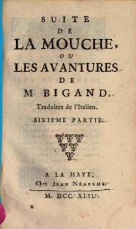 La mouche, ou les avantures de M. Bigand, 6. Suite de la Mouche