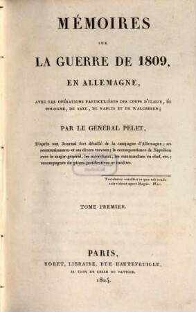 Mémoires sur la guerre de 1809 en Allemagne : avec les opérations particulières des corps d'Italie, de Pologne, de Saxe, de Naples et de Walcheren, 1