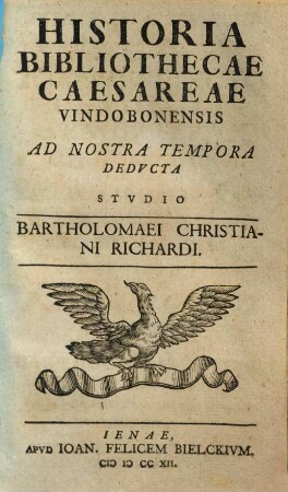 Historia Bibliothecae Caesareae Vindobonensis : ad nostra tempora deducta
