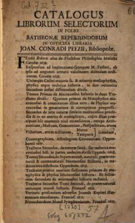 Catalogus librorum selectorum in folio Ratisbonae reperiundorum in officina libraria Joan. Conradi Peezii, bibliopolae