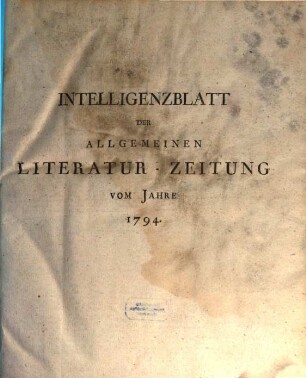 Allgemeine Literatur-Zeitung. Intelligenzblatt der Allg. Literaturzeitung : vom Jahre .... 1794, 1794