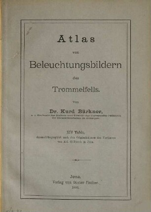 Atlas von Beleuchtungsbildern des Trommelfells : Von Curd Bürkner. XIV Tafeln, chromolithographirt nach den Originalskizzen des Verfassers von Ad. Giltsch in Jena