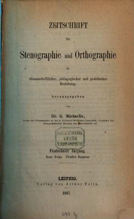 Zeitschrift für Stenographie und Orthographie in wissenschaftlicher, pädagogischer und praktischer Beziehung. 15 = N.F. 5. 1867