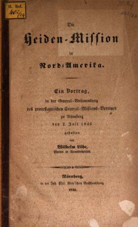 Die Heiden-Mission in Nord-Amerika : ein Vortrag, in der General-Versammlung des protestantischen Central-Missions-Vereines zu Nürnberg den 2. Juli 1846 gehalten