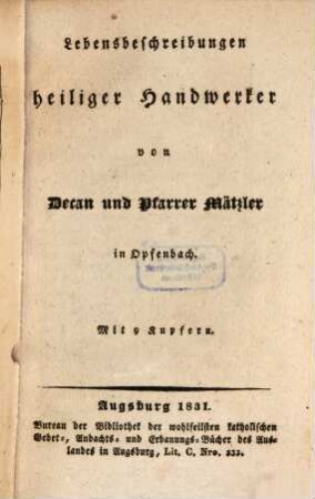 Lebensbeschreibungen heiliger Handwerker : Mit 9 Kupfern