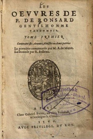 Les Oeuvres De P. De Ronsard, 1. Contenant ses amours, divisées en deux parties