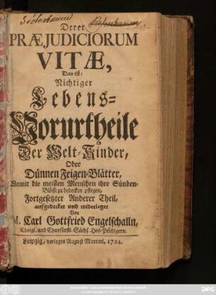 Fortgesetzter Anderer Theil: Præjudicia Vitae : Das ist: Nichtiger Lebens-Vorurtheile Der Welt-Kinder, Oder Dünnen Feigen-Blätter, Womit die meisten Menschen ihre Sünden-Blösse zu bedecken pflegen