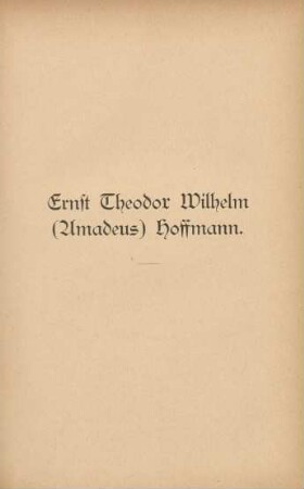 Ernst Theodor Wilhelm (Amadeus) Hoffmann