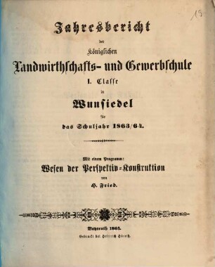 Jahresbericht über die Königliche Landwirthschafts- und Gewerbsschule II. Classe zu Wunsiedel : für das Schuljahr ... 1863/64 (1864)