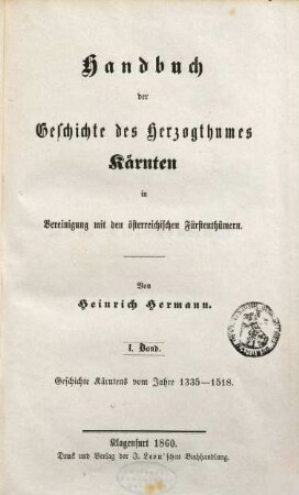 Handbuch der Geschichte des Herzogthumes Kärnten in Vereinigung mit den österreichischen Fürstenthümern, 1. Geschichte Kärntens vom Jahre 1335 - 1518