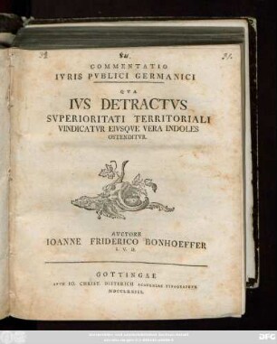 Commentatio Ivris Pvblici Germanici Qva Ivs Detractvs Svperioritati Territoriali Vindicatvr Eivsqve Vera Indoles Ostenditvr