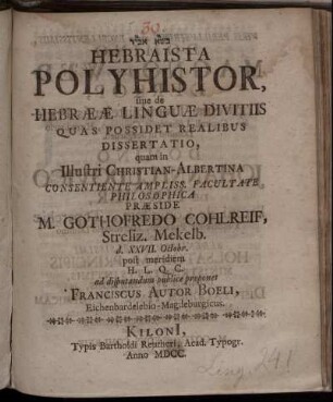 [...] Hebraista Polyhistor, sive de Hebraeae Linguae Divitiis Quas Possidet Realibus Dissertatio