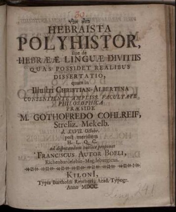 [...] Hebraista Polyhistor, sive de Hebraeae Linguae Divitiis Quas Possidet Realibus Dissertatio