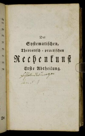 Der Systematischen, Theoretisch-practischen Rechenkunst Erste Abtheilung.
