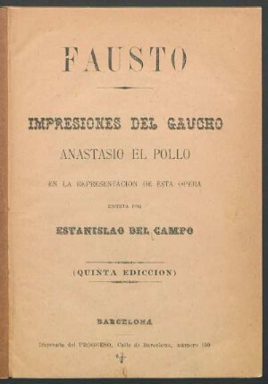 Fausto : impresiones del gaucho Anastasio el Pollo en la representación de esta opera