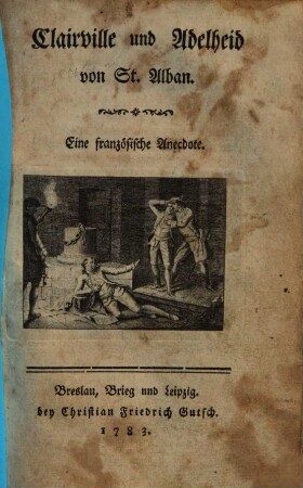 Clairville und Adelheid von St. Alban : eine französische Anecdote