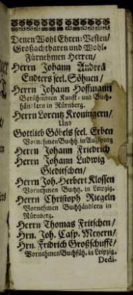 Denen Wohl Ehren-Vesten [...] Herrn Johann Hoffmann [...] Herrn Lorentz Kroningern [...]
