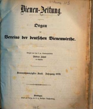 Bienen-Zeitung : Organ des Vereins der deutschen, österreichischen u. ungarischen Bienenwirte. 29. 1873