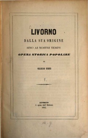 Livorno dalla sua origine sino ai nostri tempi : opera storica popolare. Volume 1