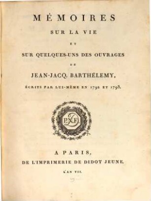 Mémoires sur la vie et sur quelquesuns des ouvrages de Jean-Jacq. Barthélemy