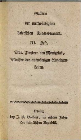 Gallerie der merkwürdigsten baierischen Staatsbeamten, 3. Max Freyherr von Montgelas, Minister der auswärtigen Angelegenheiten
